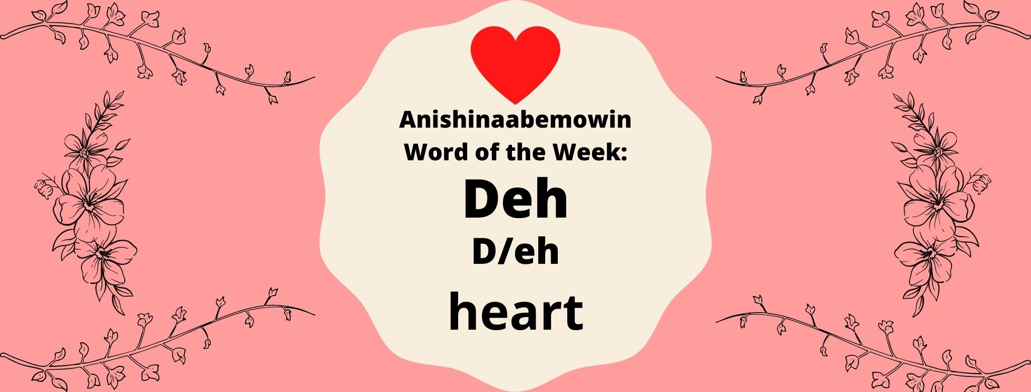 Anishinaabemowin Word of the Week Deh Deh Heart