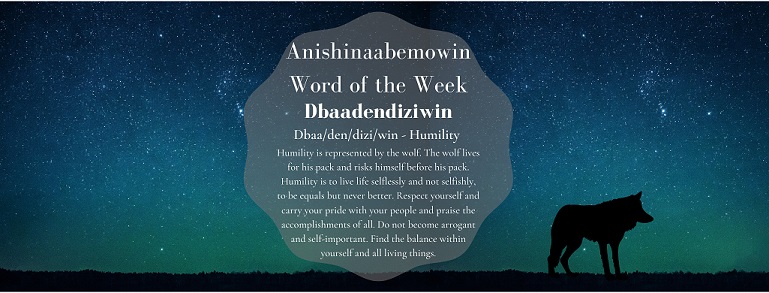 Anishinaabemowin Word of the Week Dbaadendiziwin