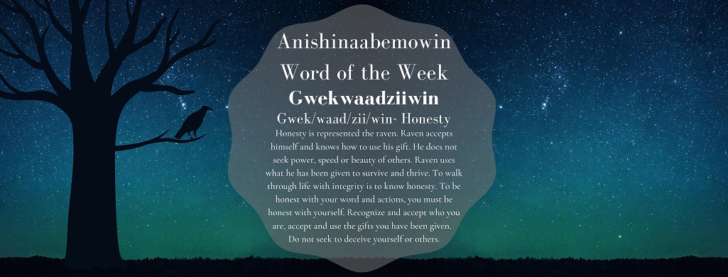 Anishinaabemowin Word of the Week Gwekwaadziwin